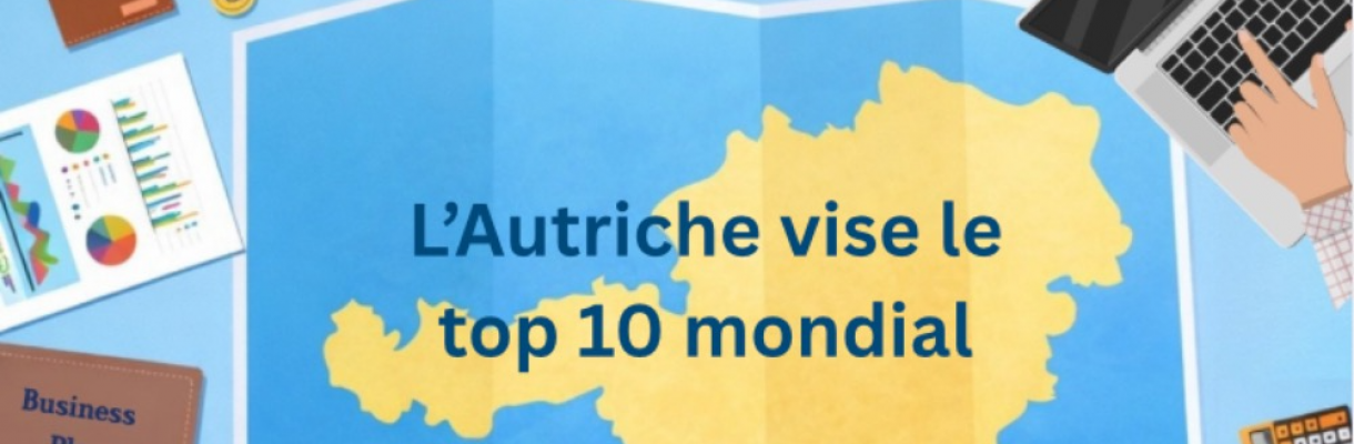 AUSTRIAN BUSINESS AGENCY (ABA): L’Autriche vise le top 10 mondial
